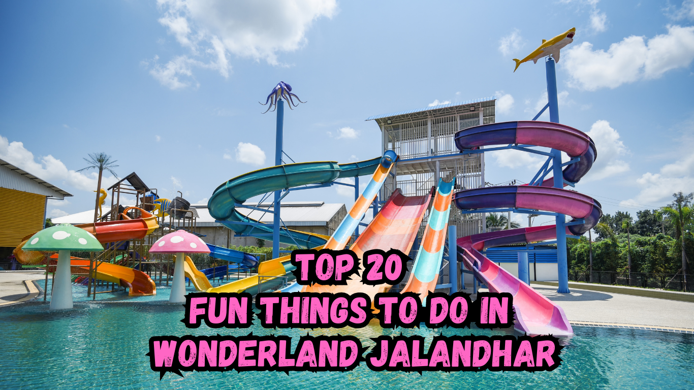 Top 20 Fun Things to do in Wonderland Jalandhar
